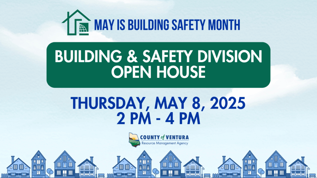 Announcement for Building & Safety Division Open House on May 8, 2025, from 2 PM to 4 PM by County of Ventura Resource Management Agency.